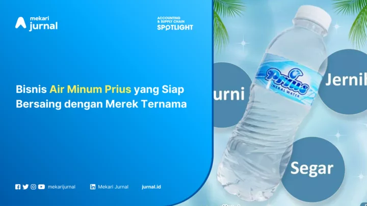 Bisnis Air Minum Prius yang Siap Bersaing dengan Merek Ternama