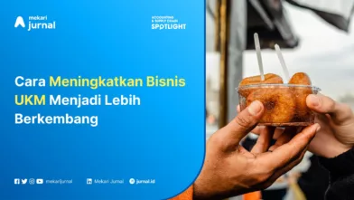 Mekari Jurnal - Meningkatkan Bisnis UKM Menjadi Lebih Berkembang