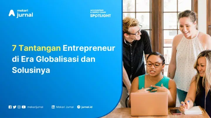 7 Tantangan Entrepreneur di Era Globalisasi dan Solusinya