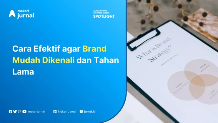 Cara Efektif agar Brand Mudah Dikenali dan Tahan Lama