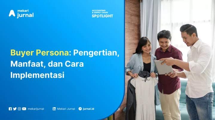 Buyer Persona Pengertian, Manfaat, dan Cara Implementasi