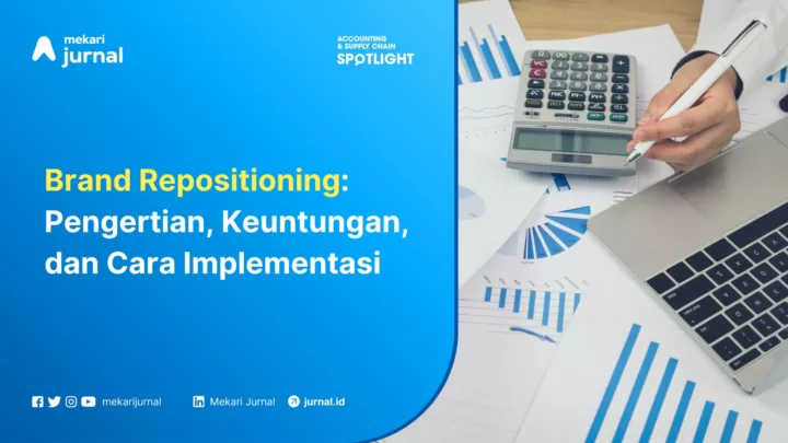 Brand Repositioning Pengertian, Keuntungan, dan Cara Implementasi