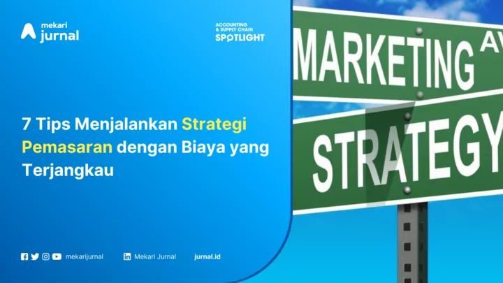 7 Tips Menjalankan Strategi Pemasaran dengan Biaya yang Terjangkau