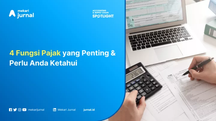 4 Fungsi Pajak yang Penting & Perlu Anda Ketahui