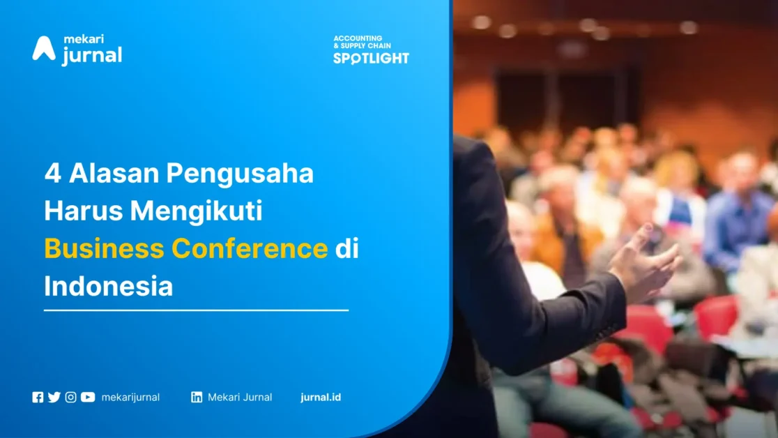 4 Alasan Pengusaha Harus Mengikuti Business Conference di Indonesia