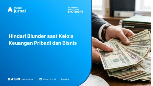 Hindari Blunder saat Kelola Keuangan Pribadi dan Bisnis