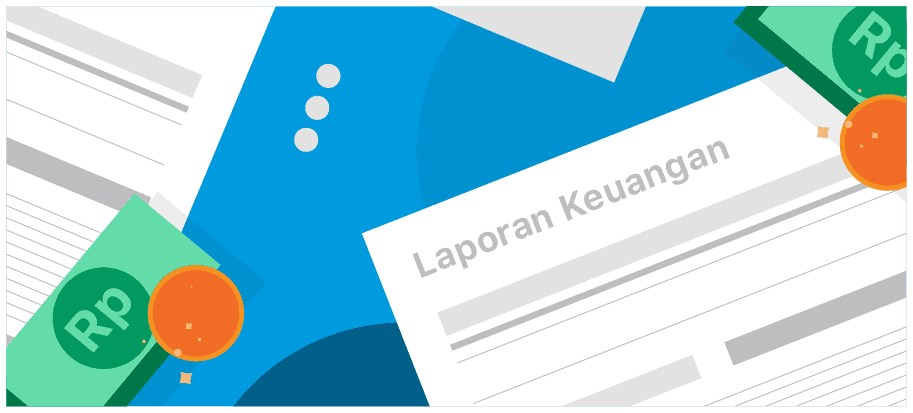 Laporan Keuangan: Komponen Penting dan Cara Mengerjakannya