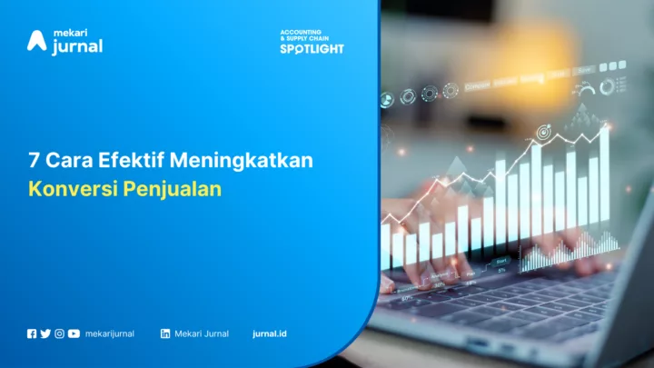 7 Cara Efektif Meningkatkan Konversi Penjualan