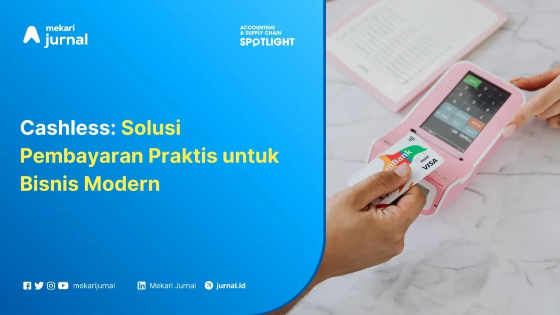 Perkembangan & Keuntungan Transaksi Cashless dalam Proses Bisnis