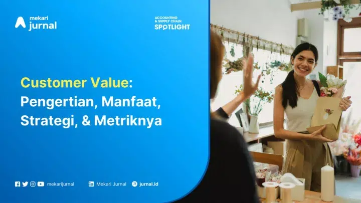 Customer Value: Pengertian, Manfaat, Strategi, & Metriknya
