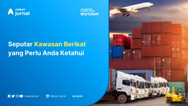 Seputar Kawasan Berikat yang Perlu Anda Ketahui