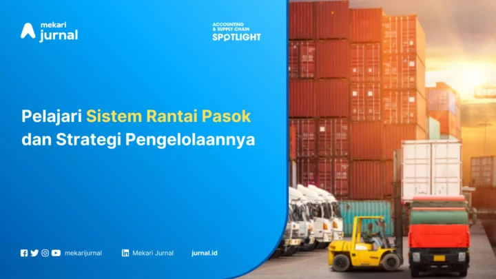 Pelajari Sistem Rantai Pasok dan Strategi Pengelolaannya
