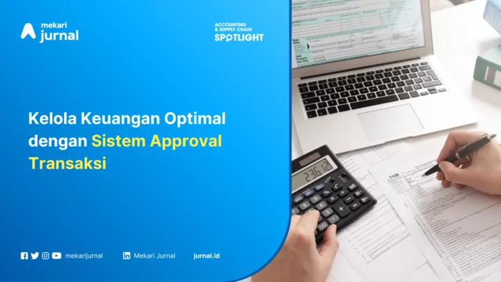 Kelola Keuangan Optimal dengan Sistem Approval Transaksi