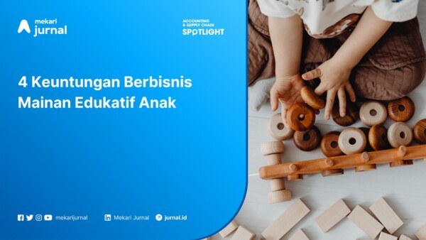 4 Keuntungan Berbisnis Mainan Edukatif Anak