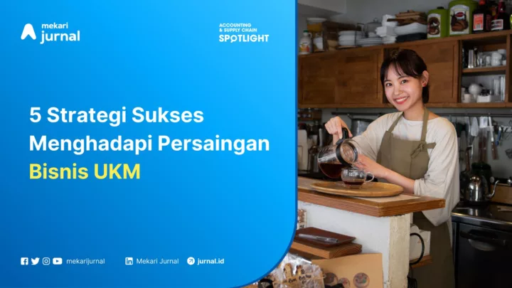 5 Strategi Sukses Menghadapi Persaingan Bisnis UKM