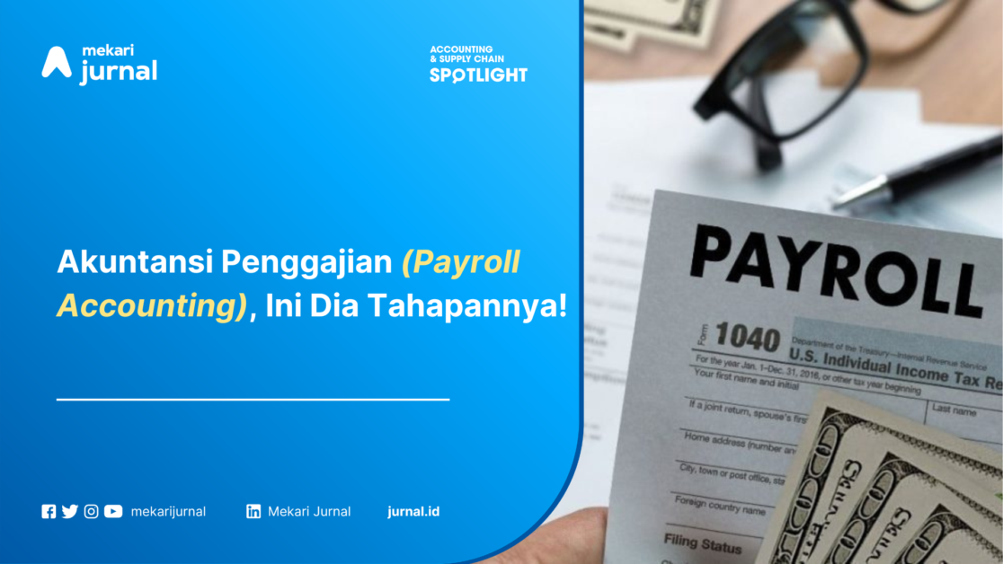 Akuntansi Penggajian (Payroll Accounting), Ini Dia Tahapannya!