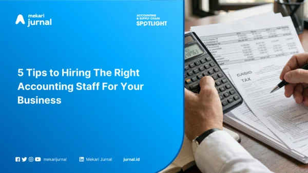 5 Tips to Hiring The Right Accounting Staff For Your Business