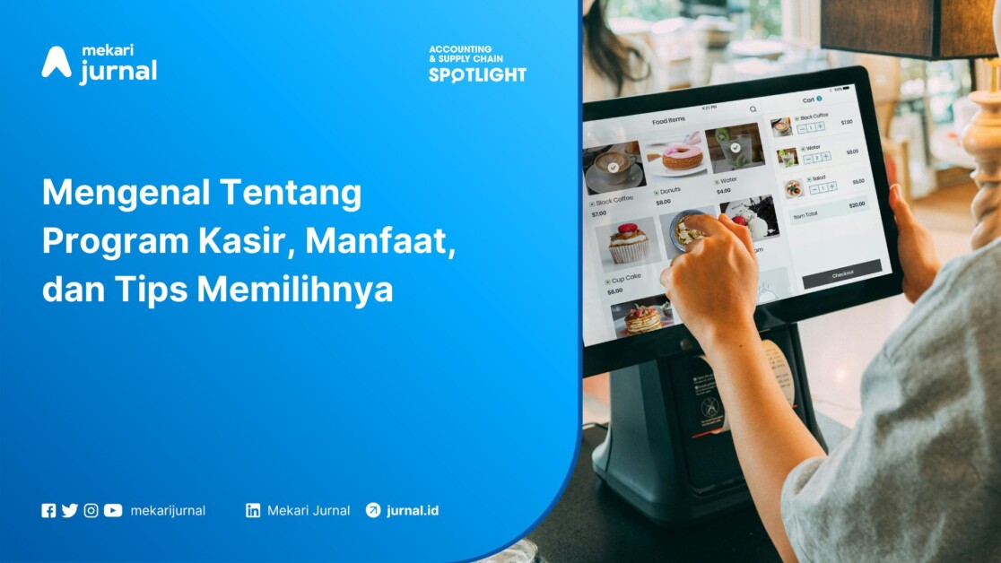 Mengenal Tentang Program Kasir, Manfaat, dan Tips Memilihnya