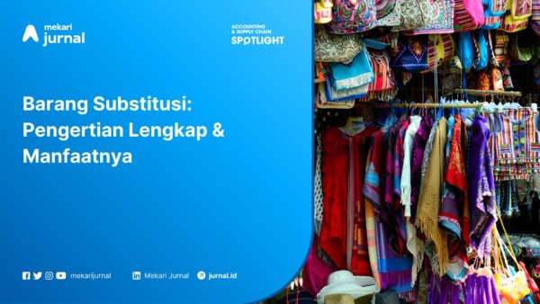 Pengertian Lengkap & Manfaat Barang Substitusi