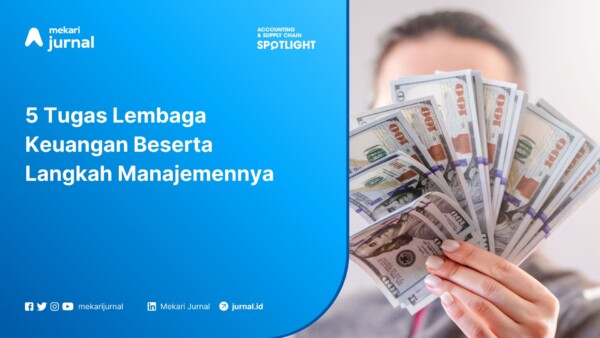 5 Tugas Lembaga Keuangan Beserta Langkah Manajemennya