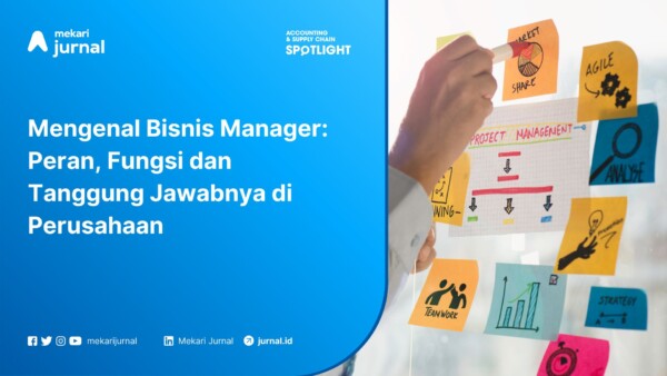 Mengenal Bisnis Manager: Peran, Fungsi dan Tanggung Jawabnya di Perusahaan