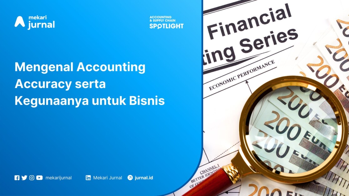 Mengenal Accounting Accuracy serta Kegunaanya untuk Bisnis