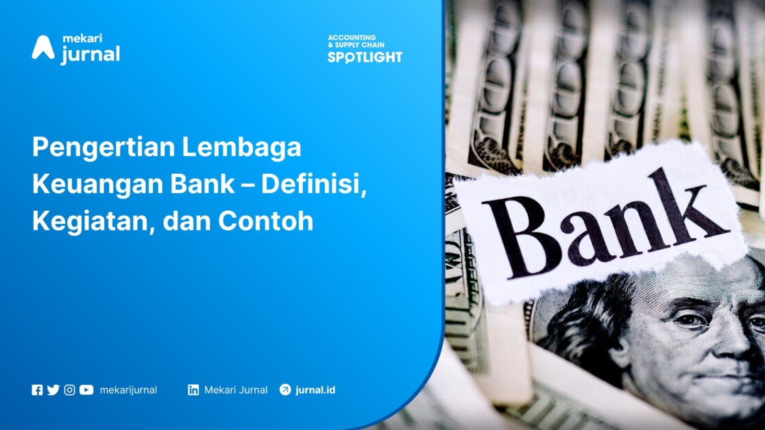 Pengertian Lembaga Keuangan Bank – Definisi, Kegiatan, dan Contoh