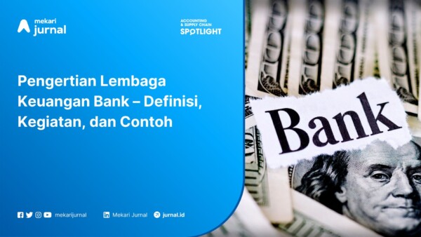 Pengertian Lembaga Keuangan Bank – Definisi, Kegiatan, dan Contoh