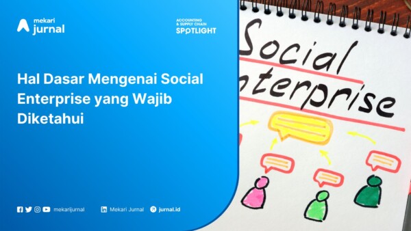 Hal Dasar Mengenai Social Enterprise yang Wajib Diketahui