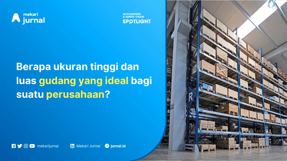 jenis ukuran tinggi dan luas gudang yang ideal dalam bisnis