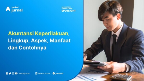 Akuntansi Keperilakuan, Lingkup, Aspek, Manfaat dan Contohnya