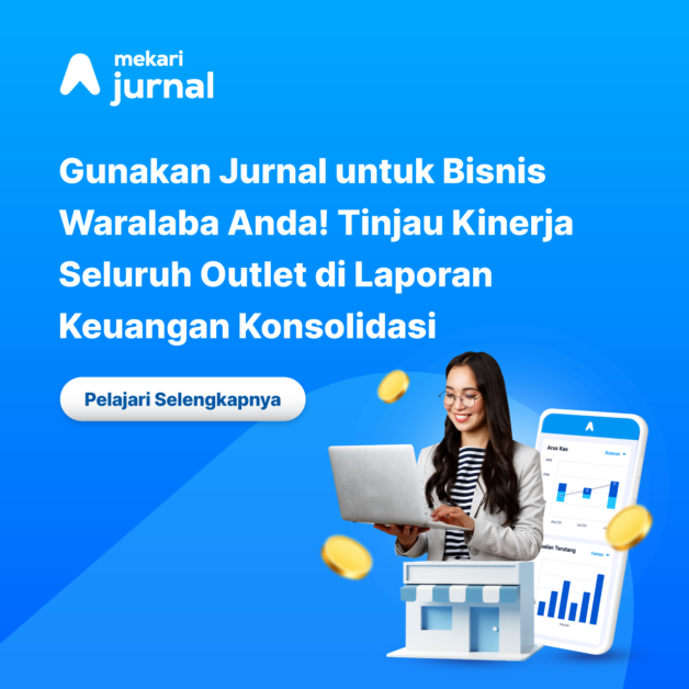 Gunakan Mekari Jurnal untuk Bisnis Waralaba Anda! Tinjau Kinerja Seluruh Outlet di Laporan Keuangan Konsolidasi!