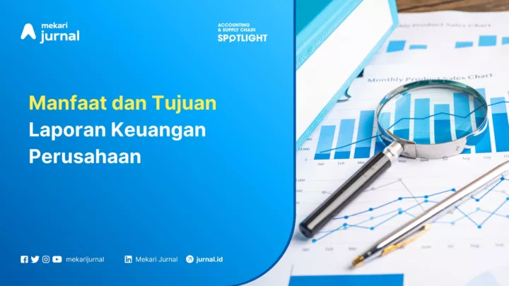 Manfaat dan Tujuan Laporan Keuangan Perusahaan
