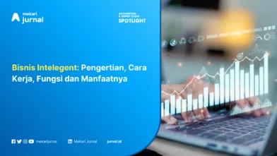 Bisnis Intelegent: Pengertian, Cara Kerja, Fungsi dan Manfaatnya