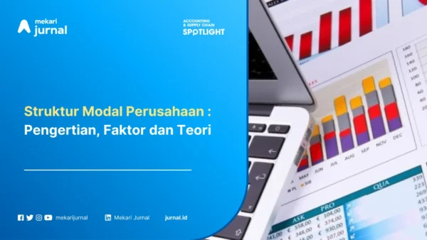 Struktur Modal Perusahaan : Pengertian, Faktor dan Teori