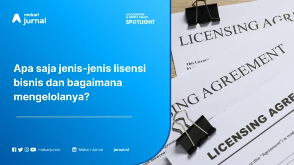 Mengenal Apa Itu Lisensi Bisnis: Pengertian, Jenis dan Manfaatnya untuk Perusahaan