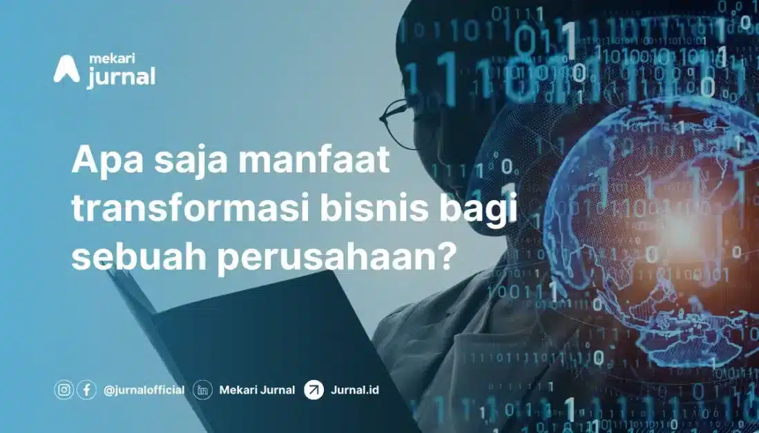 Pengertian Transformasi Bisnis: Tahapan dan Manfaat Terhadap Bisnis