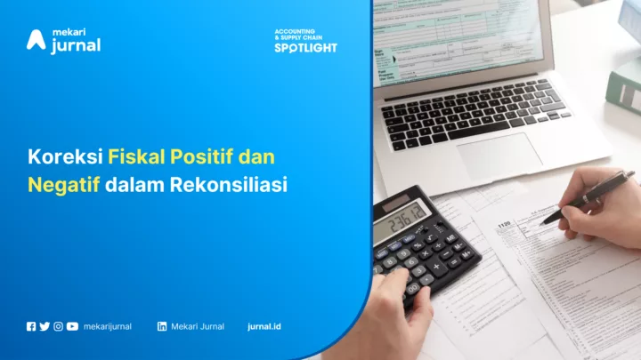 Koreksi Fiskal Positif dan Negatif dalam Rekonsiliasi