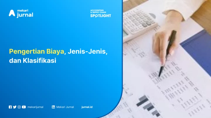 Pengertian Biaya, Jenis-Jenis, dan Klasifikasi
