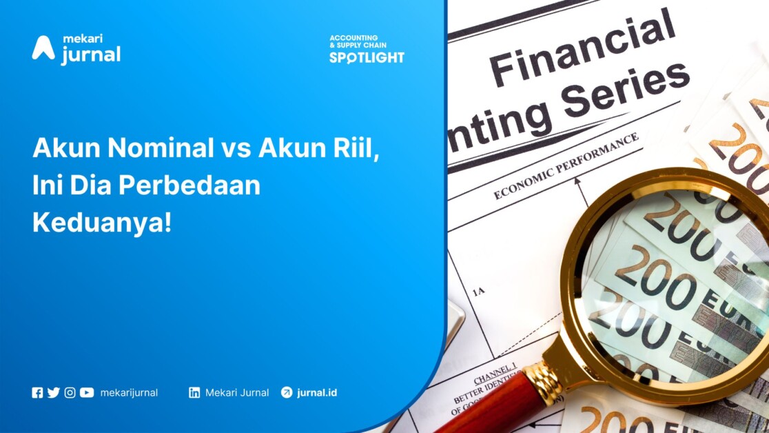 Akun Nominal vs Akun Riil, Ini Dia Perbedaan Keduanya!
