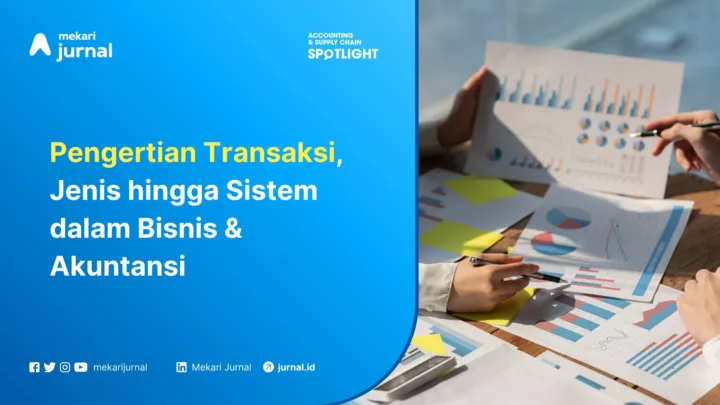 Pengertian Transaksi, Jenis hingga Sistem dalam Bisnis & Akuntansi