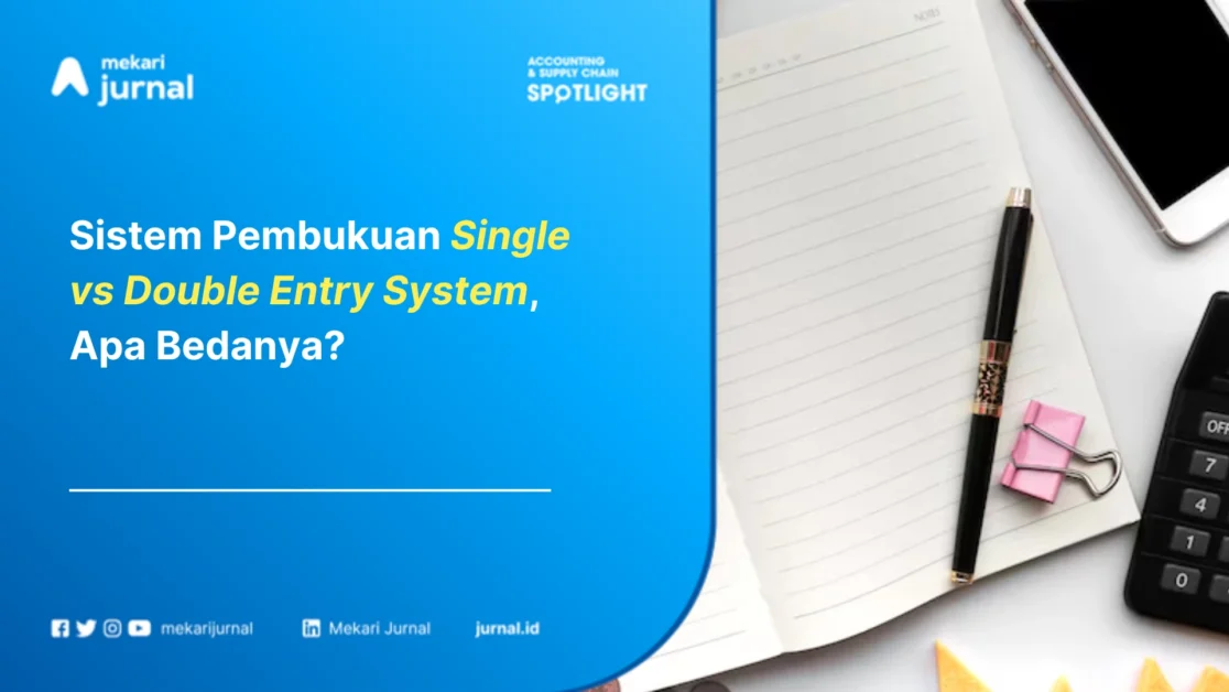 Sistem Pembukuan Single vs Double Entry System, Apa Bedanya?