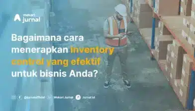 Cara Melakukan Inventory Control yang Tepat Bagi Usaha