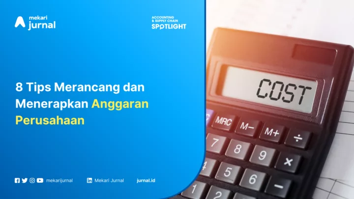 8 Tips Merancang dan Menerapkan Anggaran Perusahaan