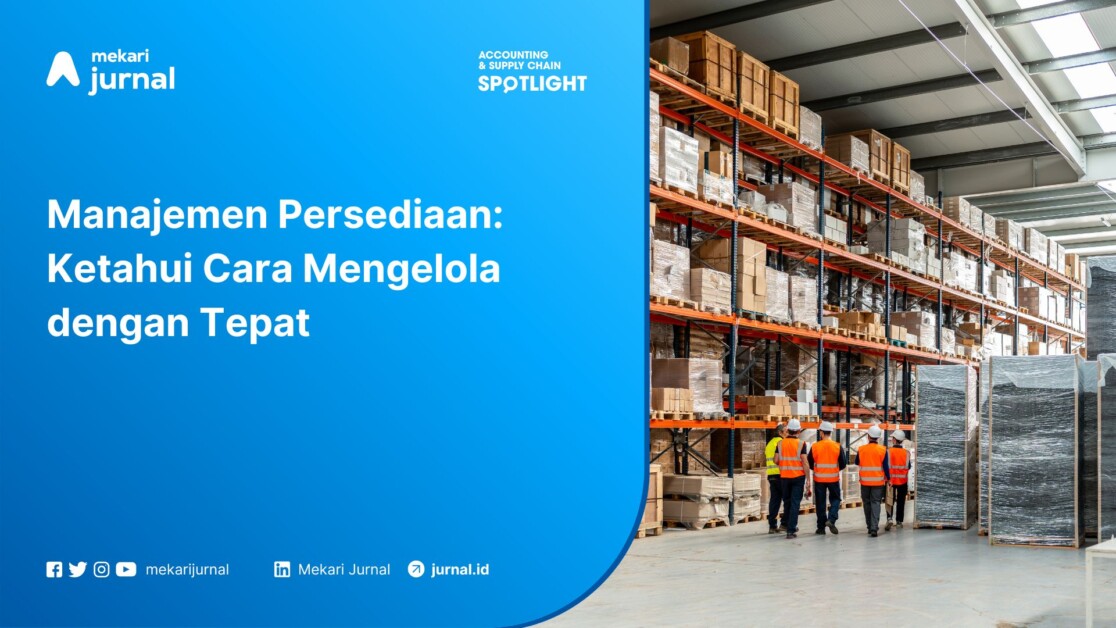Manajemen Persediaan: Ketahui Cara Mengelola dengan Tepat