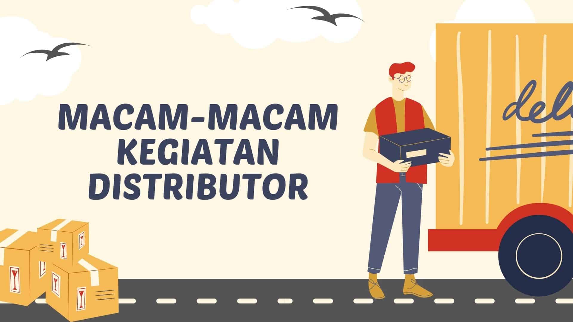 Macam-Macam Kegiatan Distributor