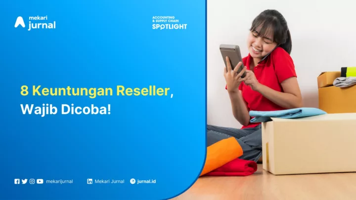 8 Keuntungan Reseller, Wajib Dicoba!
