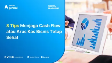 Mekari Jurnal - 8 Tips Menjaga Cash Flow atau Arus Kas Bisnis Tetap Sehat