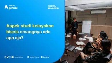 Aspek Studi Kelayakan Bisnis: Pengertian, Tujuan, & Manfaatnya