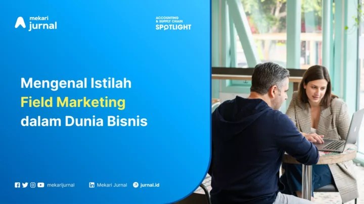 Mengenal Istilah Field Marketing dalam Dunia Bisnis